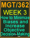 MGT/362 How to Minimize Biases and Increase Objective Decision Making