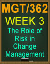 MGT/362 The Role of Risk in Change Management 