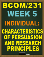 BCOM/231 CHARACTERISTICS OF PERSUASION AND RESEARCH PRINICPLES