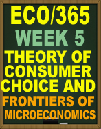 ECO/365 Week 5, ECO/365 Theory of Consumer Choice and Frontiers of Microeconomics

 (New 2016/2017)

Principles of Microeconomics



Theory of Consumer Choice and Frontiers of Microeconomics



Your team been asked to assist your organization's marketing department to better understand how consumers make economic decisions.
Write a 1,500-word analysis that identifies and describes your firm, and includes the following:


• The impact the theory of consumer choice has on:
• Demand curves
• Higher wages
• Higher interest rates
• The role asymmetric information has in many economic transactions
• The Condorcet Paradox and Arrow's Impossibility Theorem in the political economy
• People not being rational in behavioral economics