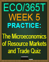 ECO/365T The Microeconomics of Resource Markets and Trade Quiz