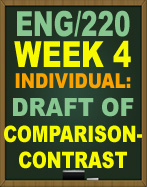 ENG/220 WEEK 4 DRAFT OF COMPARISON-CONTRAST ESSAY