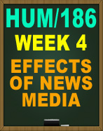 HUM/186 WEEK 4 EFFECTS OF NEWS MEDIA ASSIGNMENT OPTIONS