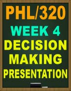 PHL/320 DECISION-MAKING PRESENTATION