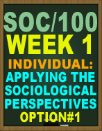 SOC/100 Applying the Sociological Perspectives
