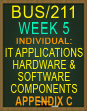BUS/211 IT APPLICATIONS HARDWARE AND SOFTWARE COMPONENTS APPENDIX C NEW 2015 TUTORIAL