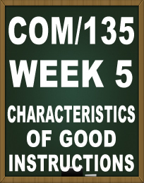 COM135 WEEK 5 CHARACTERISTICS OF GOOD INSTRUCTIONS