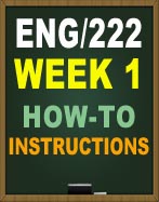 ENG222 HOW-TO INSTRUCTIONS WEEK 1
