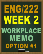 ENG222 UOP WEEK 2 WORKPLACE MEMO