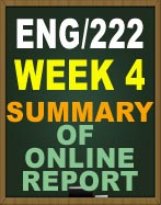 ENG222 WEEK 4 SUMMARY OF ONLINE REPORT ENG222 UOP WEEK 4