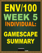 ENV/100 Week 5 Environmental Resources Worksheet and ENV100 Gamescape Summary 2017