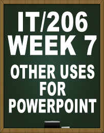 IT206 OTHER USES FOR POWERPOINT
