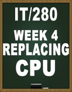 IT280 REPLACING A CPU