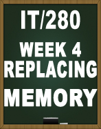 IT280 REPLACING MEMORY Week 4