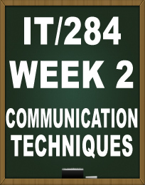 IT284 WEEK 2 COMMUNICATION TECHNIQUES