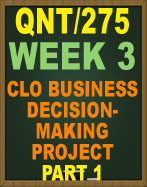 QNT/275 CLO BUSINESS DECISION-MAKING PROJECT PART 1