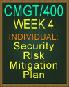 CMGT400 WEEK 4 Security Risk Mitigation Plan
