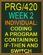 PRG/420 Coding a Program Containing If-Then and Switch