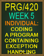 PRG/420 Coding a Program Containing Exception Handling