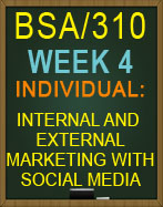 BSA/310 Week 4 Internal and External Marketing with Social Media