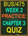BUS/475T WEEK 2 Practice: Chapter 3 Quiz