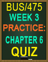 BUS/475T WEEK 3 Chapter 6 Quiz