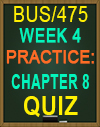 BUS/475T WEEK 4 Practice: Chapter 8 Quiz