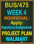 BUS/475T WEEK 4 Apply: Signature Assignment: Project Plan: WALMART