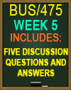 BUS/475T WEEK 5 Discussion Questions