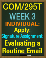 COM/295T Week 3 Evaluating a Routine Email