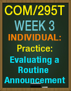 COM/295T Week 3 Evaluating a Routine Announcement