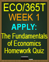 ECO/365T WK1 The Fundamentals of Economics Homework Quiz