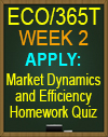 ECO/365T WK2 Market Dynamics and Efficiency Homework Quiz