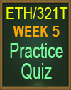 ETH/321T Week 5 Practice Quiz