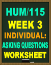 HUM/115 Week 3 Asking Questions Worksheet