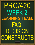 PRG/420 Week 2 - Decision Constructs