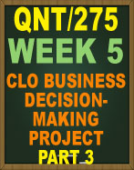 QNT/275 CLO BUSINESS DECISION-MAKING PROJECT PART 1