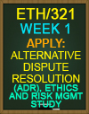 ETH321 Alternative Dispute Resolution (ADR) Ethics and Risk Management Study